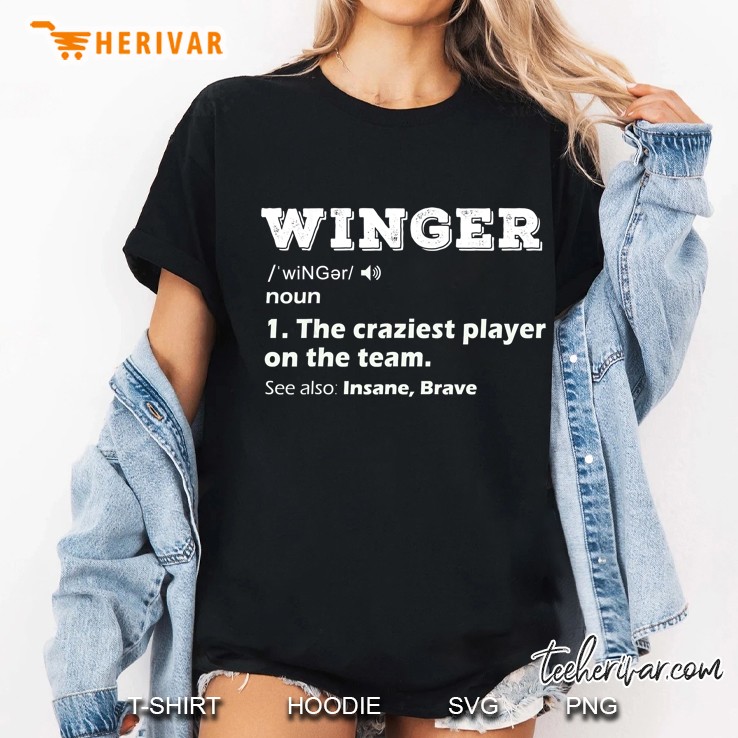 Winger Noun The Craziest Player On The Team See Also Insane Brave Ladies Tee