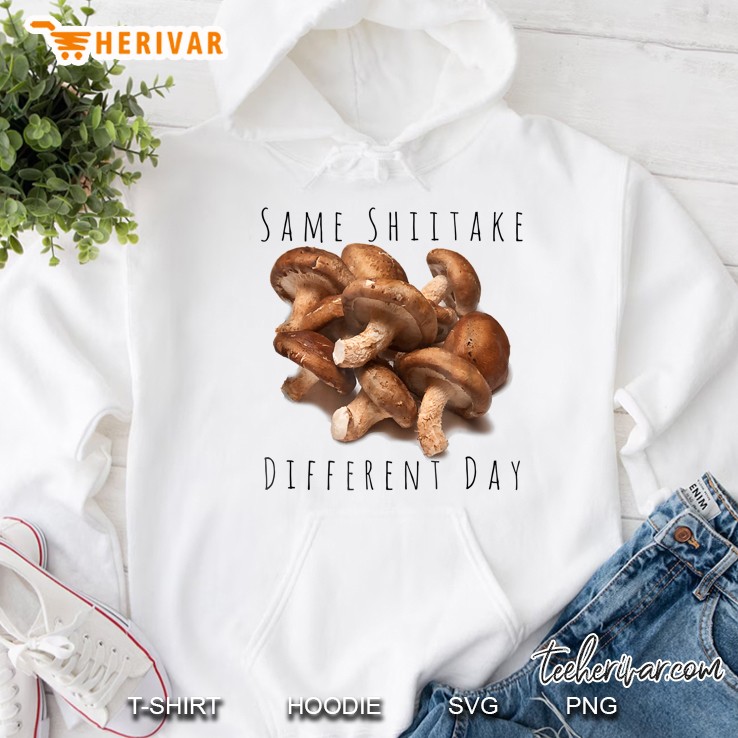 Same Shiitake Different Day Mushroom Hoodie