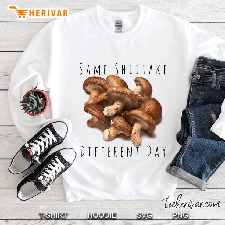 Same Shiitake Different Day Mushroom Sweatshirt