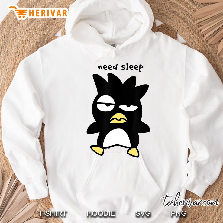 Need Sleep Badtz Maru Hoodie