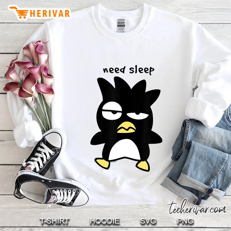 Need Sleep Badtz Maru Sweatshirt