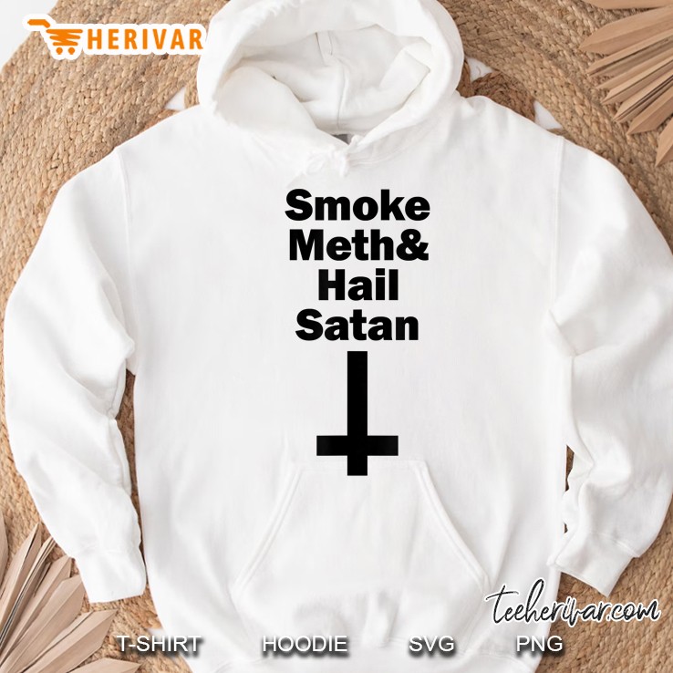 Smoke Meth And Hail Satan Hoodie