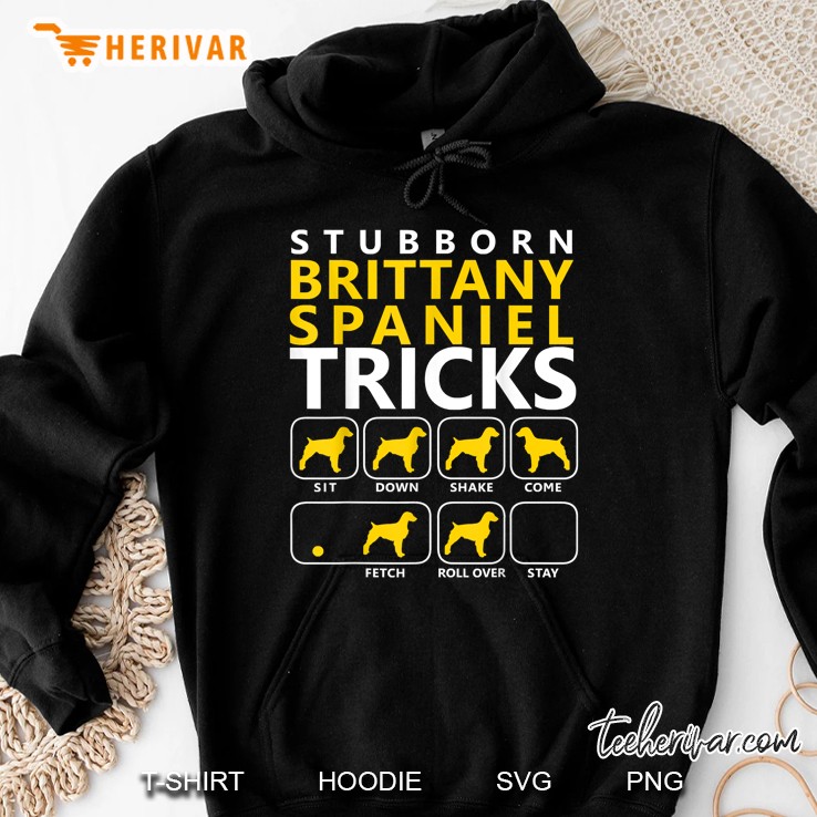 Stubborn Brittany Spaniel Tricks Hoodie