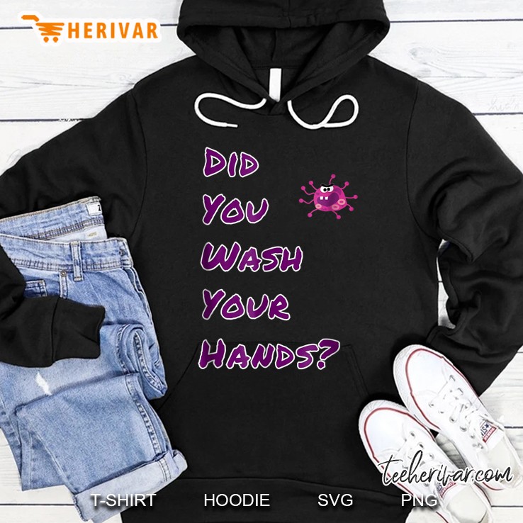 Did You Wash Your Hands Hoodie