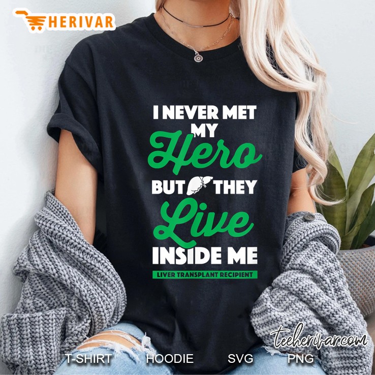I Never Met My Hero But They Live Inside Me Liver Transplant Recipient Ladies Tee