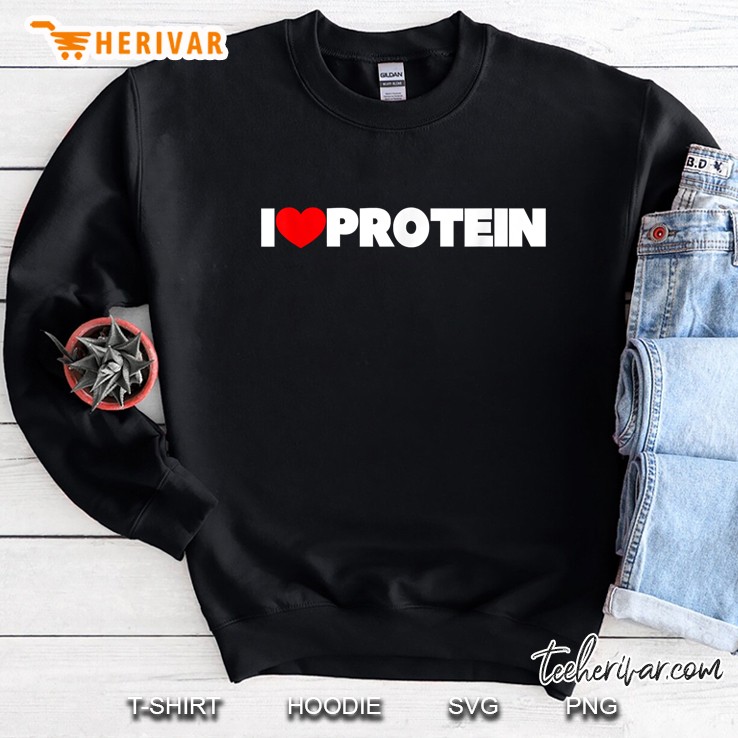 I Love Protein Sweatshirt