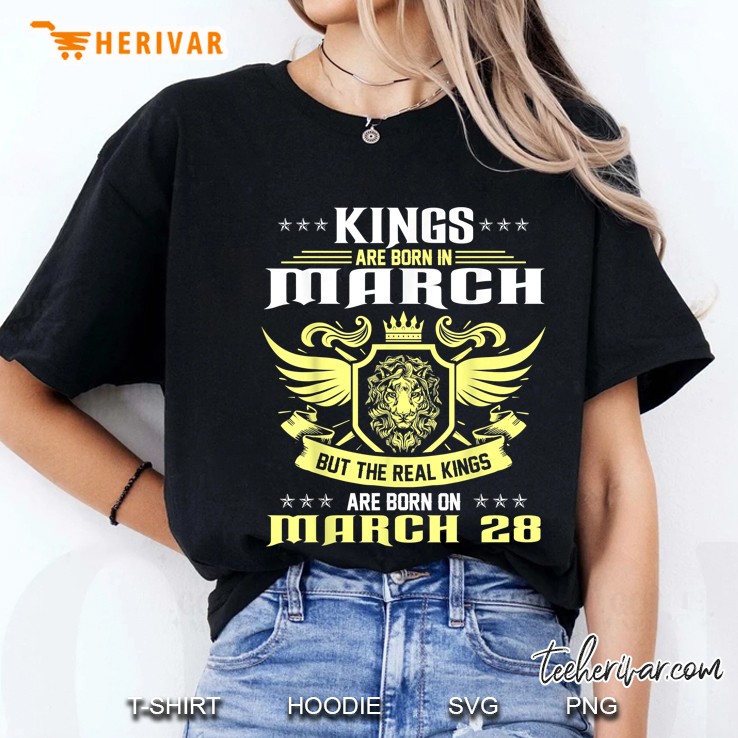 Kings Are Born In March But The Real Kings Are Born On March 28 Ladies Tee