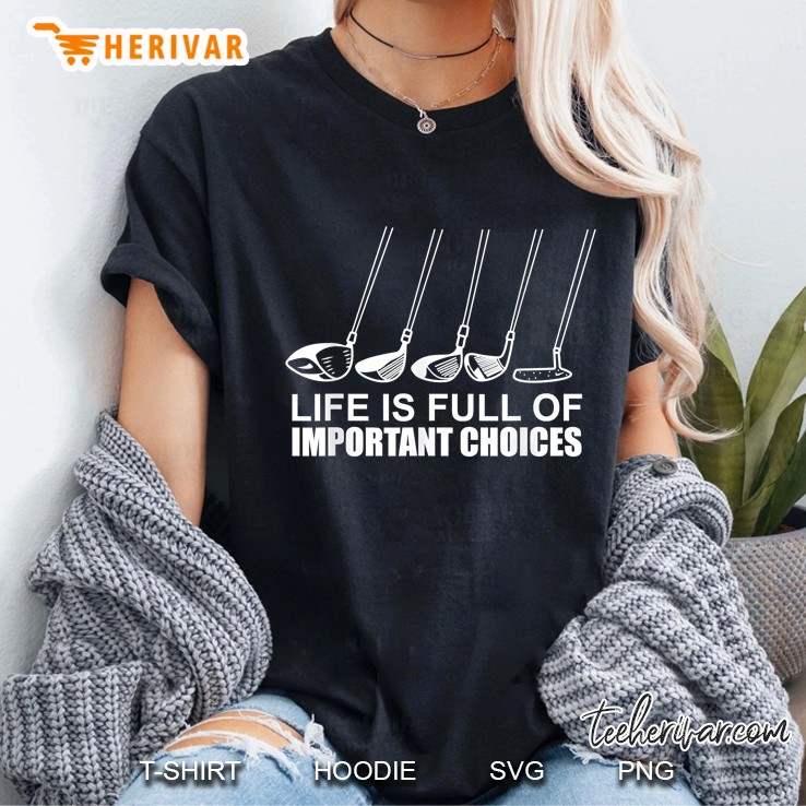 Life Is Full Of Important Choices Golf Sticks Version Ladies Tee