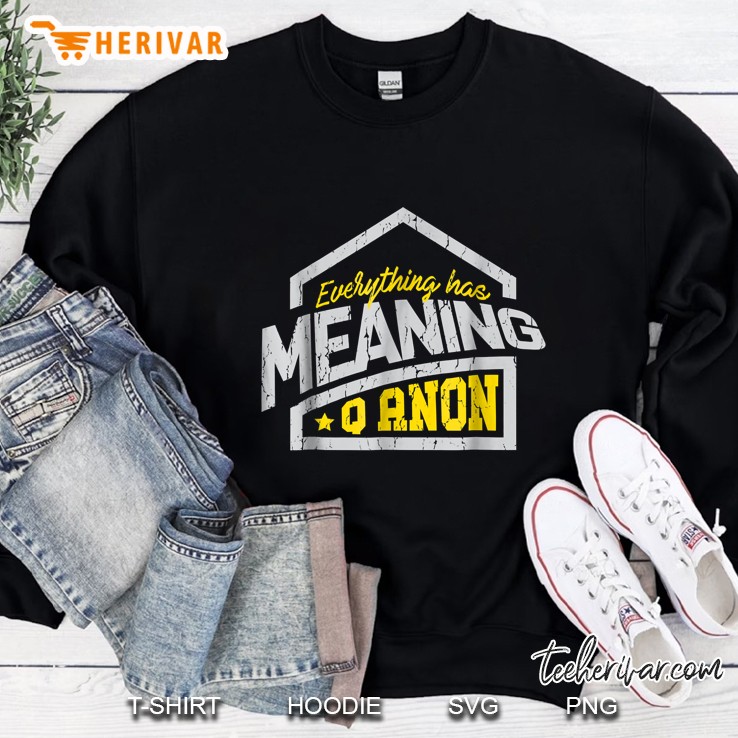 Qanon Everything Has Meaning Sweatshirt