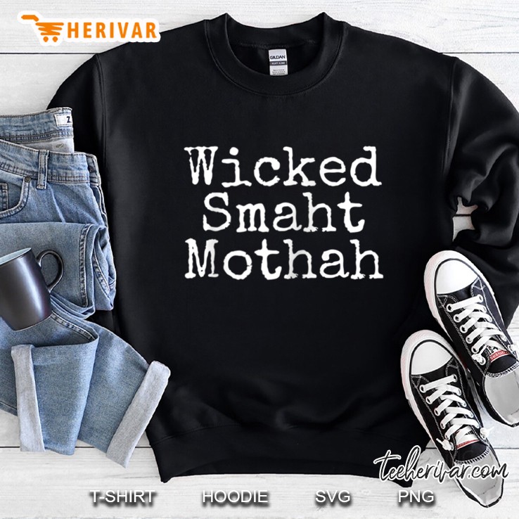 Wicked Smart Mother Wicked Smaht Mothah Sweatshirt