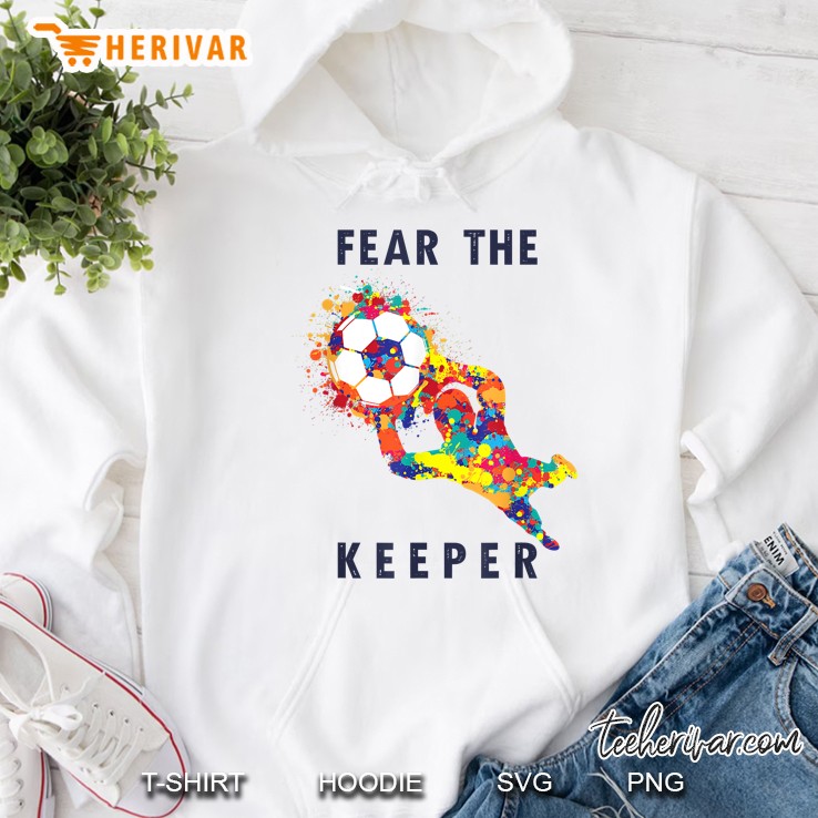 Fear The Keeper Soccer Goalie Goalkeeper Hoodie