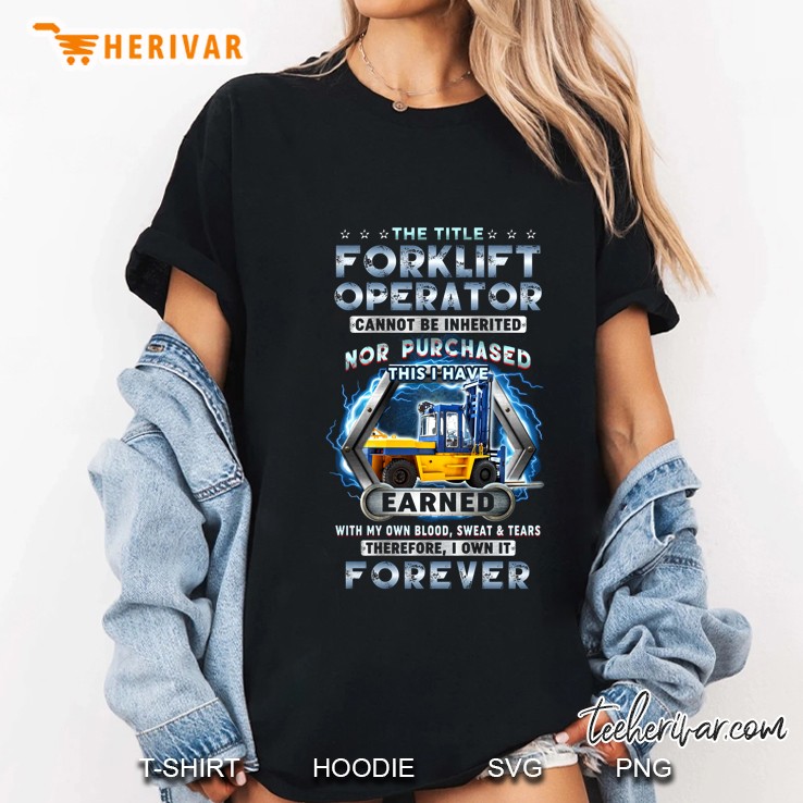The Title Forklift Operator Cannot Be Inherited Nor Purchased Ladies Tee