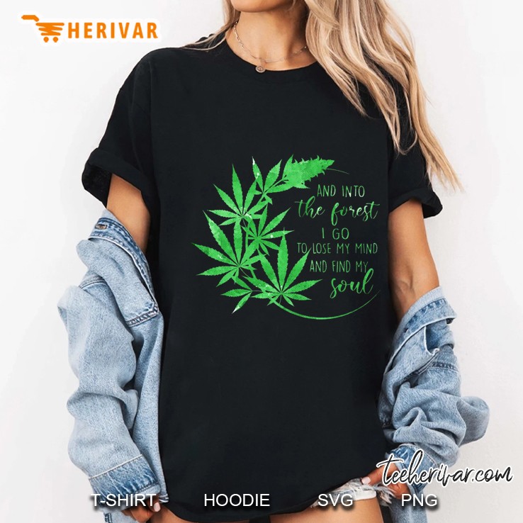And Into The Forest I Go To Lose My Mind And Find My Soul Weed Version Ladies Tee
