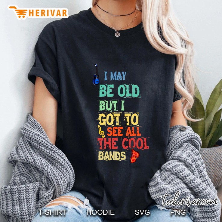 I May Be Old But I Got To See All The Cool Bands Guitarist Vintage Version Ladies Tee
