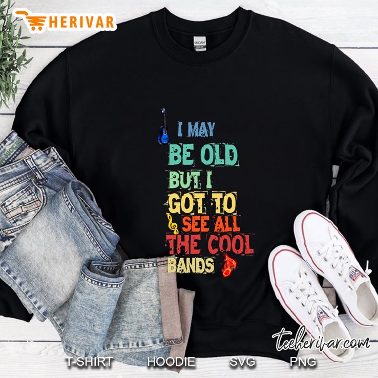 I May Be Old But I Got To See All The Cool Bands Guitarist Vintage Version Sweatshirt