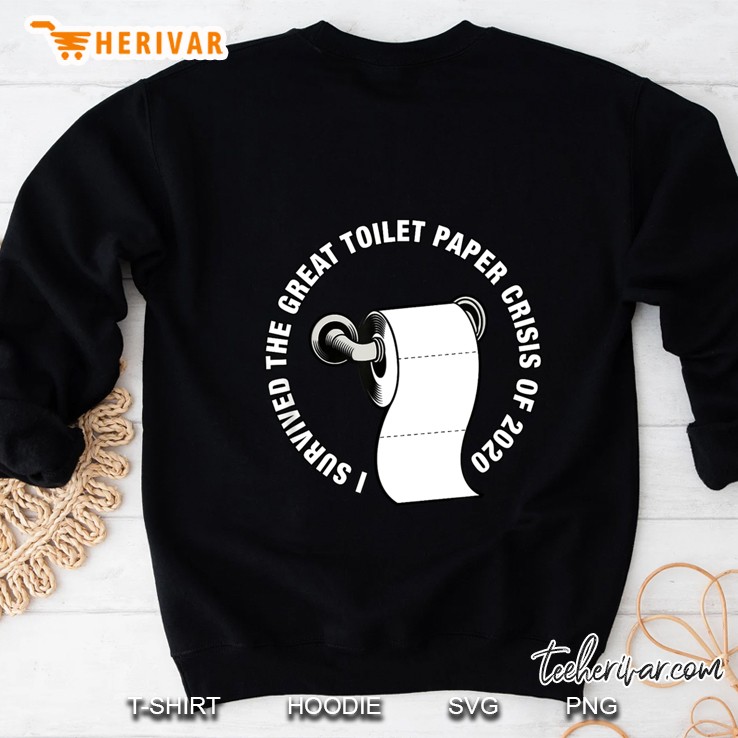 I Survived The Great Toilet Paper Crisis Of 2020 Sweatshirt