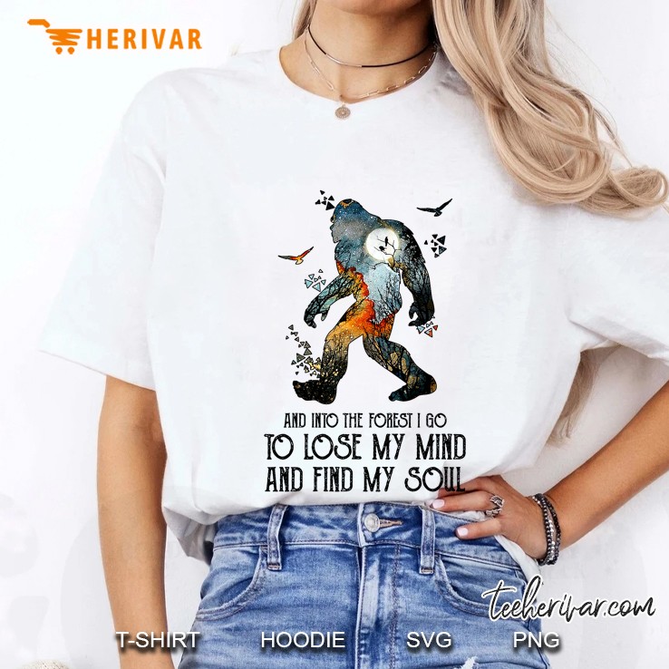 And Into The Forest I Go To Lose My Mind And Find My Soul Bigfoot Version Ladies Tee