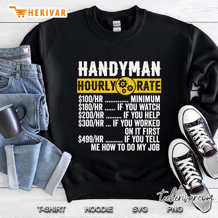Handyman Hourly Rate $100/Hr Minimum $180/Hr If You Watch Sweatshirt