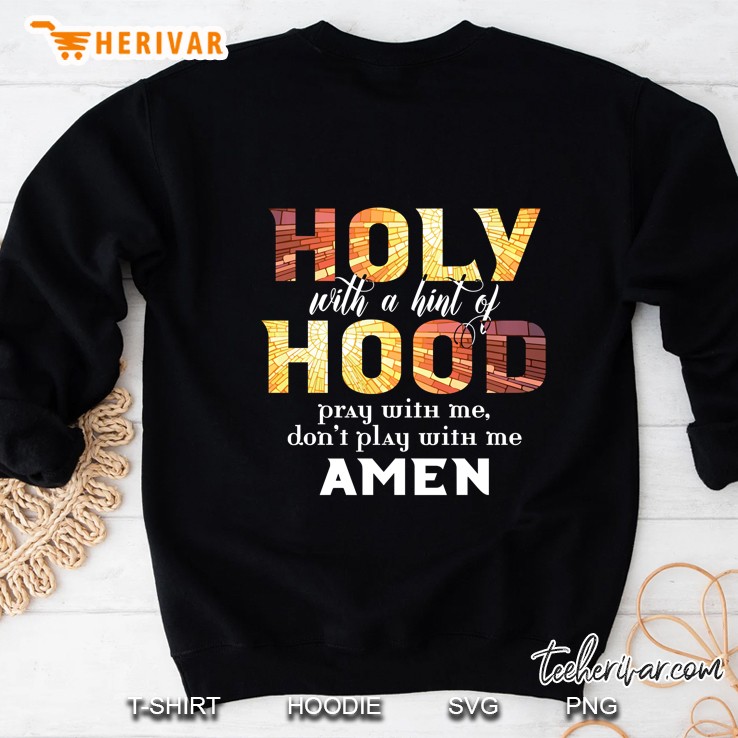 Holy With A Hint Of Hood Pray With Me Don