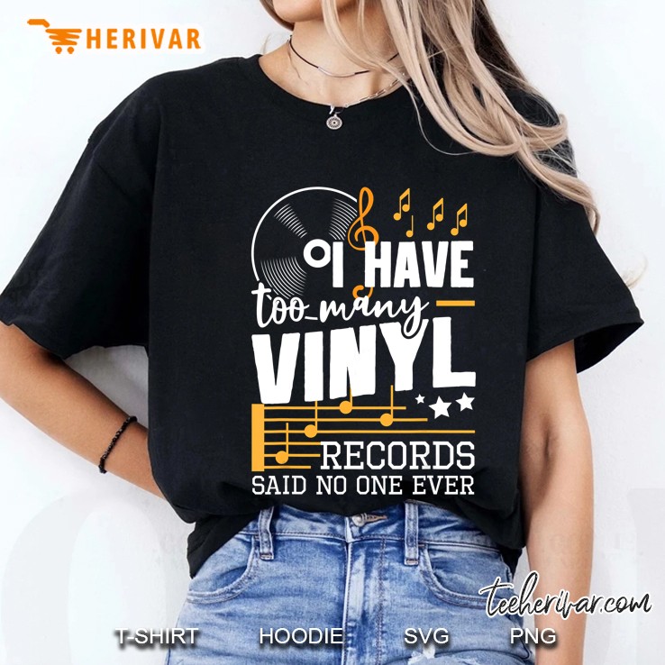 I Have Too Many Vinyl Records Said No One Ever Ladies Tee