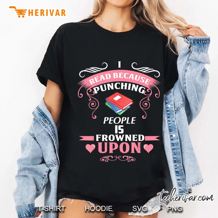 I Read Because Punching People Is Frowned Upon Ladies Tee