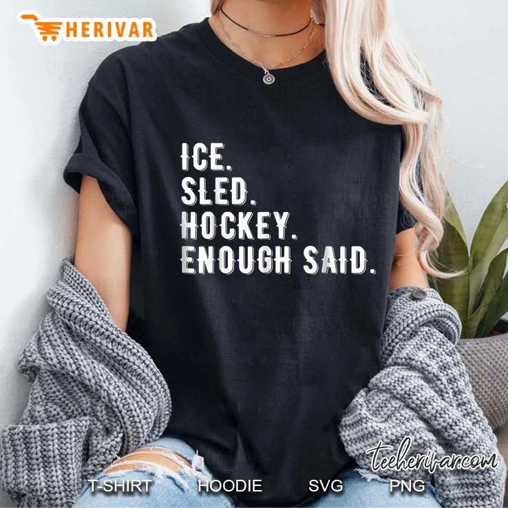 Ice Sled Hockey Enough Said Ladies Tee