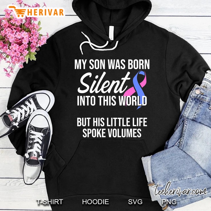 My Son Was Born Silent Into This World But His Little Life Spoke Volumes Hoodie