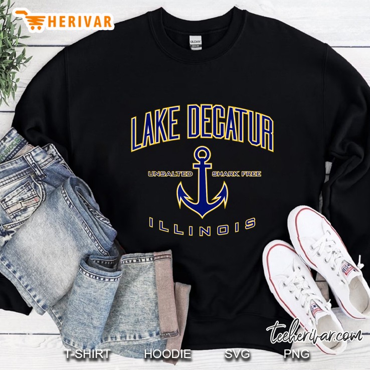 Lake Decatur Unsalted Shark Free Illinois Anchor Version Sweatshirt