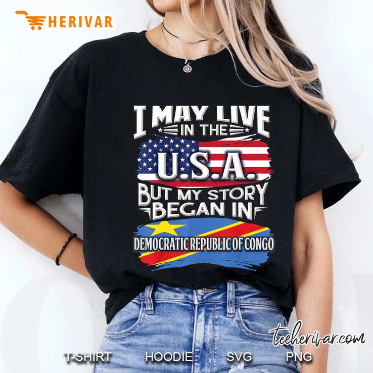 I May Live In The Usa But My Story Began In Democratic Republic Of Congo Ladies Tee