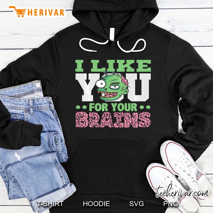 Scary Zombie I Like You For Your Brain Hoodie