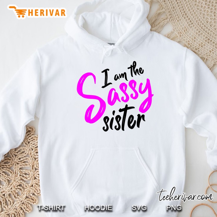 I Am The Sassy Sister Hoodie