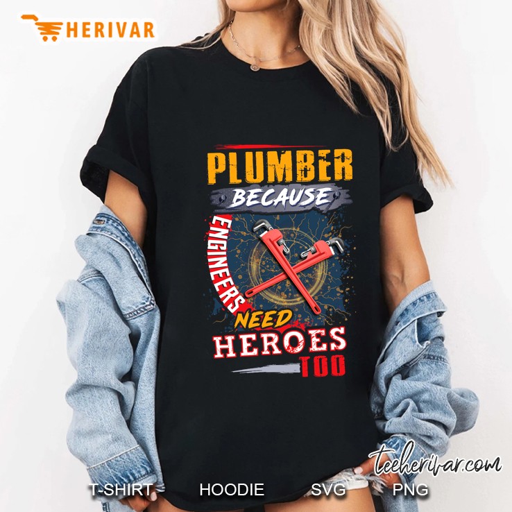 Plumber Because Engineers Need Heroes Too Ladies Tee