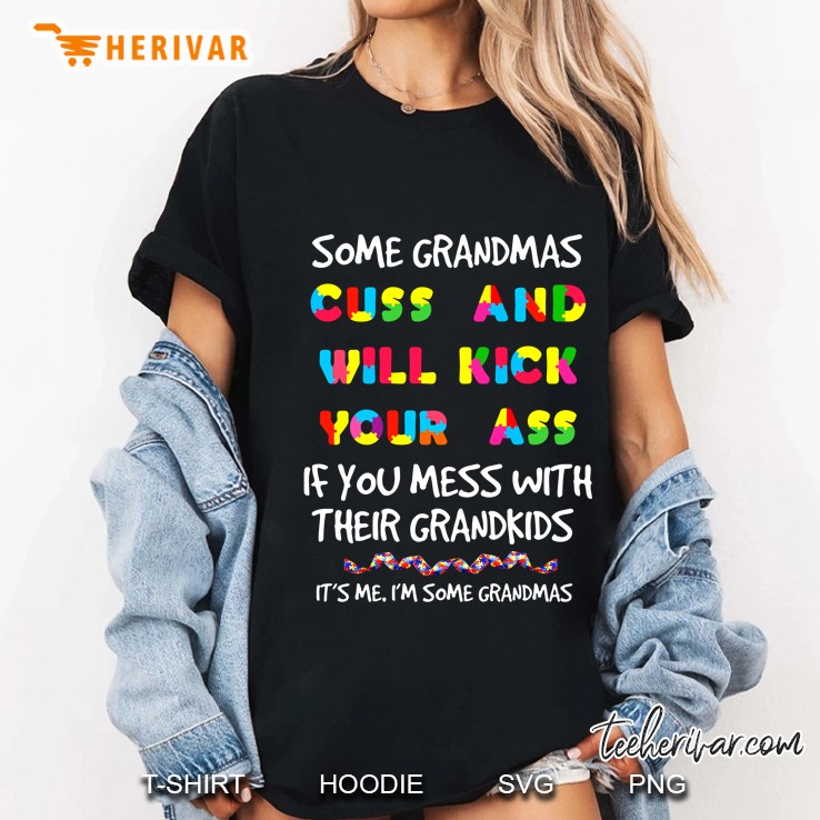 Some Grandmas Cuss And Will Kick Your Ass If You Mess With The Grandkids Ladies Tee