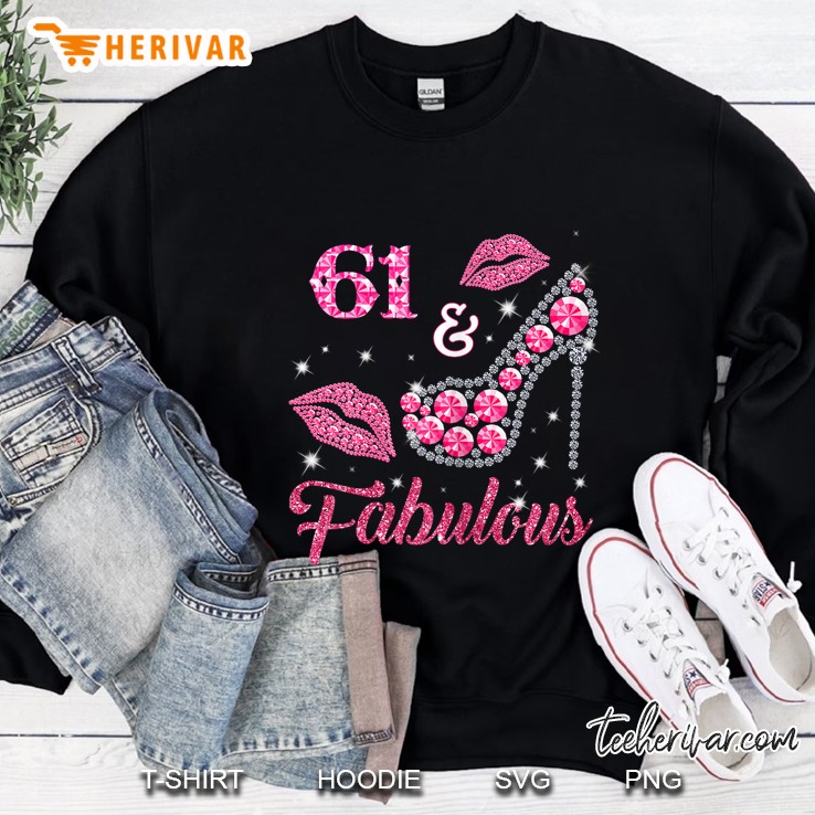61 & Fabulous High Heels And Lips Version Sweatshirt