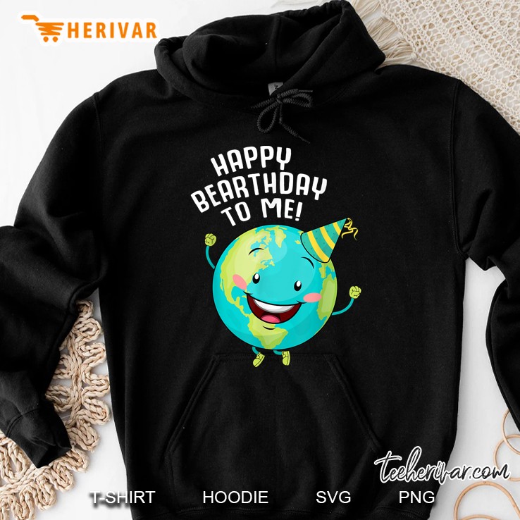 Happy Birthday To Me Earth Day Hoodie