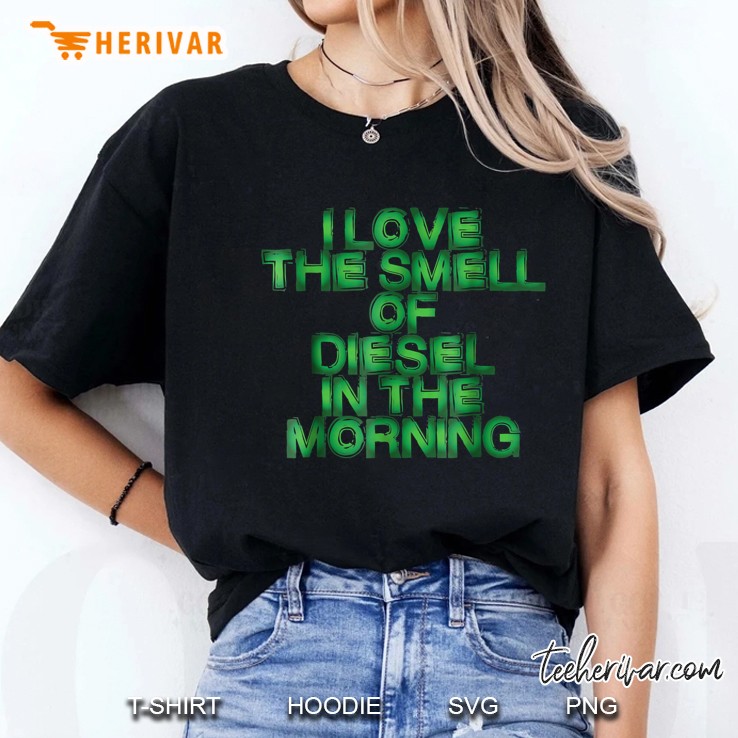 I Love The Smell Of Diesel In The Morning Ladies Tee
