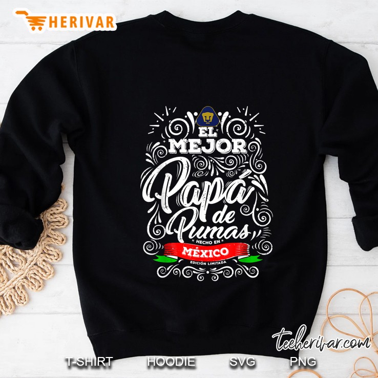 El Mejor Papa De Pumas Hecho En Mexico Edicion Limitada Sweatshirt