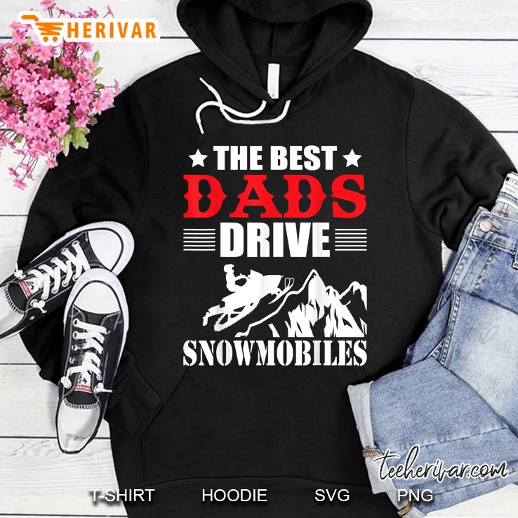 The Best Dads Drive Snowmobiles Hoodie