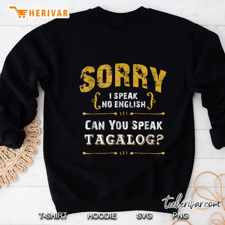 Sorry I Speak No English Can You Speak Tagalog Sweatshirt