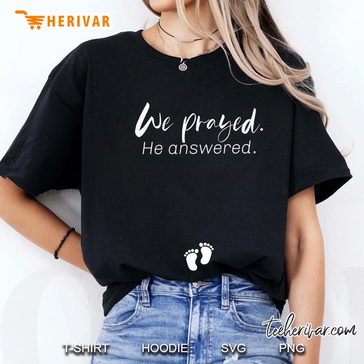 We Prayed He Answered Ladies Tee