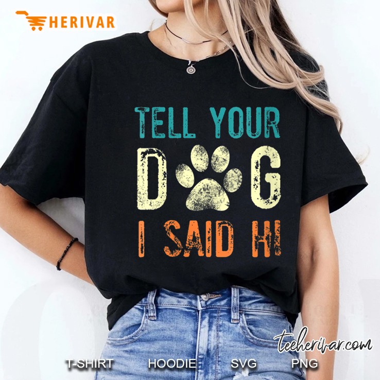Tell Your Dog I Said Hi Vintage Version Ladies Tee