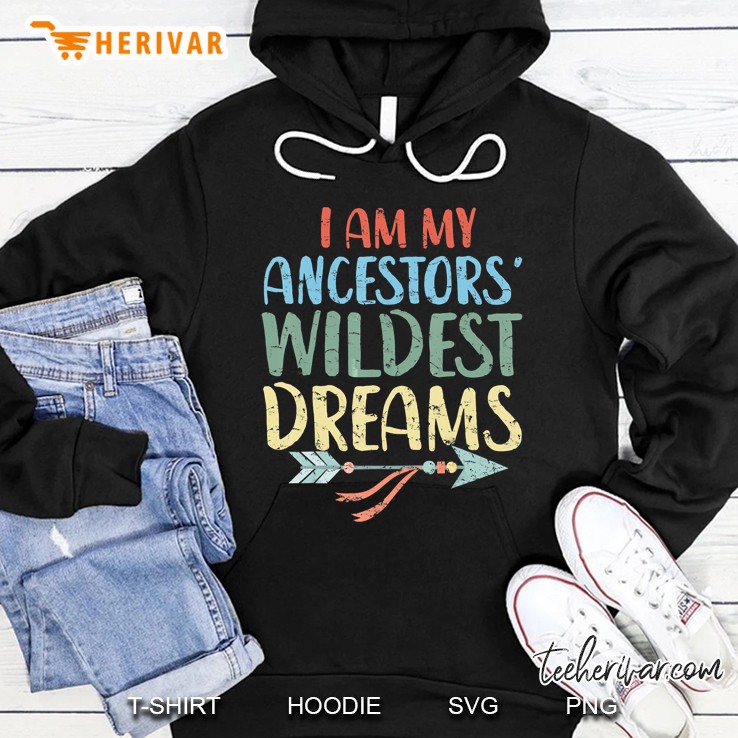 I Am My Ancestors Wildest Dreams Tribal Arrow Vintage Version Hoodie