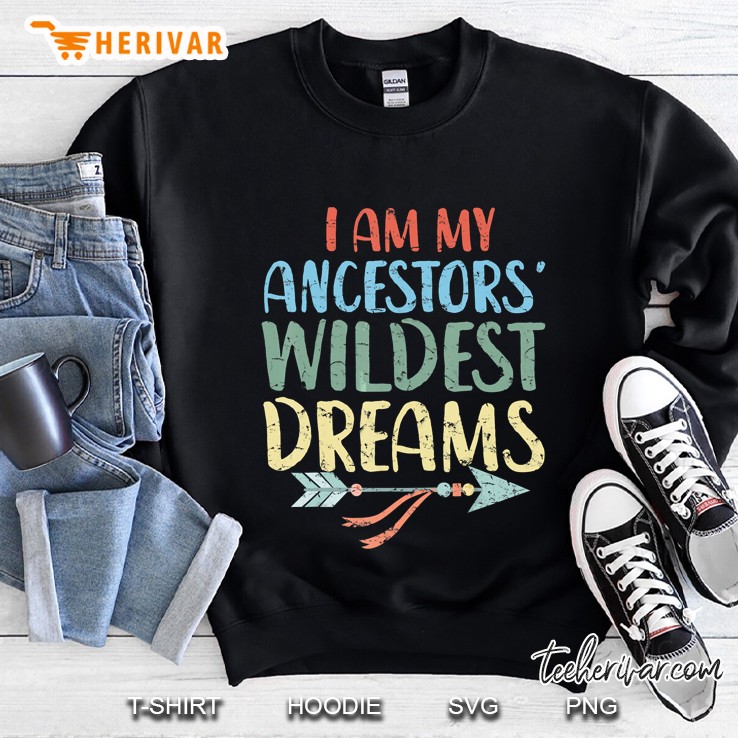 I Am My Ancestors Wildest Dreams Tribal Arrow Vintage Version Sweatshirt