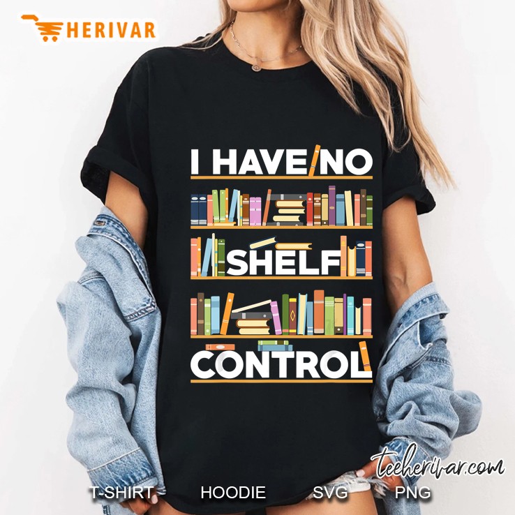 I Have No Shelf Control Funny Bookshelf Ladies Tee