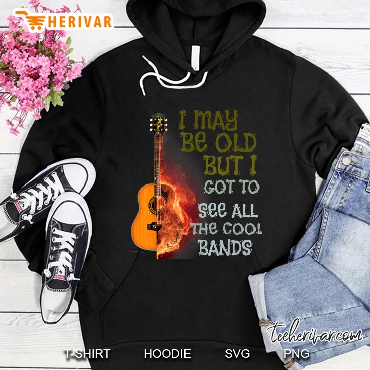 I May Be Old But I Got To See All The Cool Bands Guitar Version Hoodie
