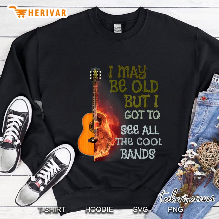 I May Be Old But I Got To See All The Cool Bands Guitar Version Sweatshirt
