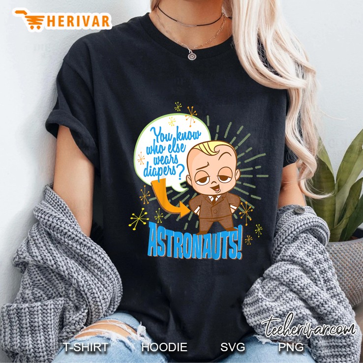 You Know Who Else Wears Diapers Astronauts The Boss Baby Ladies Tee