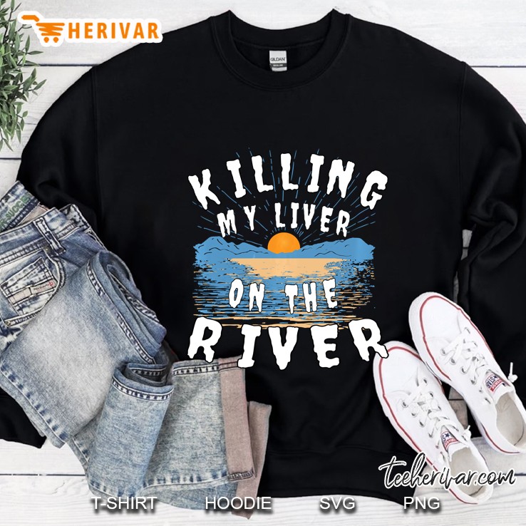 Killing My Liver On The River Lake Sunset Version Sweatshirt