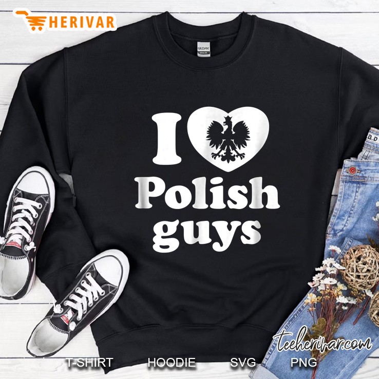 I Love Polish Guys Dyngus Day Polska Roots Heritage Sweatshirt