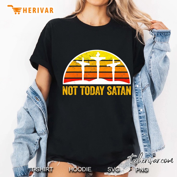 Not Today Satan Praise Jesus Ladies Tee